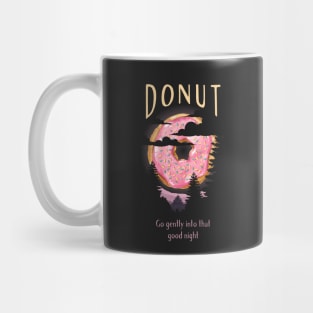 Donut go gently into that good night Mug